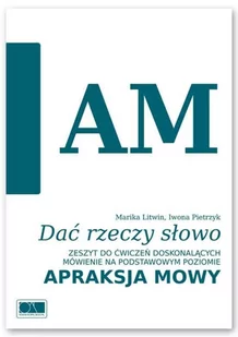 Litwin Marika, Pietrzyk Iwona Dać rzeczy słowo. Apraksja mowy. - Materiały pomocnicze dla nauczycieli - miniaturka - grafika 2