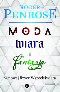Moda, wiara i fantazja we współczesnej fizyce Wszechświata - Roger Penrose - Fizyka i astronomia - miniaturka - grafika 1