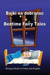 Bajki Na Dobranoc. Bedtime Fairy Tales. Bilingual Book in Polish and English (Bagdasaryan Svetlana) - Pozostałe książki - miniaturka - grafika 2