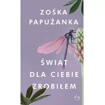 Znak Świat dla Ciebie zrobiłem - Zośka Papużanka - Powieści historyczne i biograficzne - miniaturka - grafika 1