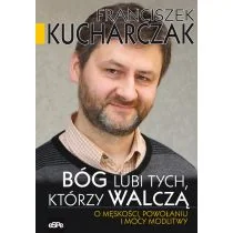 eSPe Franciszek Kucharczak Bóg lubi tych którzy walczą. O męskości, powołaniu i mocy modlitwy - Religia i religioznawstwo - miniaturka - grafika 2
