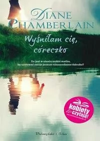 Diane Chamberlain Wyśniłam cię córeczko