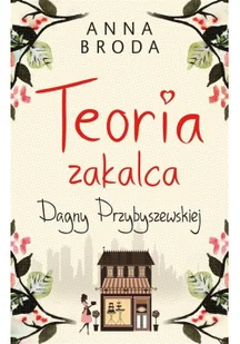 Muza Teoria zakalca Dagny Przybyszewskiej - Anna Broda - Literatura obyczajowa - miniaturka - grafika 3