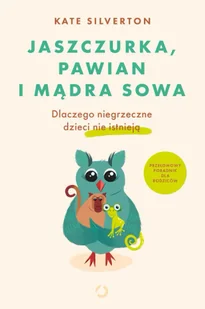Jaszczurka, pawian i mądra sowa. Dlaczego niegrzeczne dzieci nie istnieją (e-book) - Przewodniki - miniaturka - grafika 1