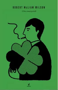 Ulica marzycieli McLiam Wilson Robert - Proza Ulica marzycieli McLiam Wilson Robert - Proza - miniaturka - grafika 2