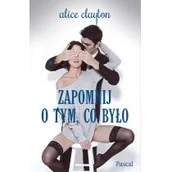 Romanse - Pascal Alice Clayton Zapomnij o tym, co było - miniaturka - grafika 1
