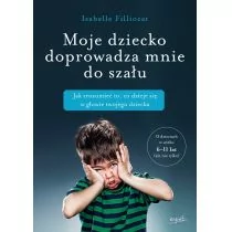 Esprit Moje dziecko doprowadza mnie do szału - Isabelle Filliozat - Poradniki dla rodziców - miniaturka - grafika 1