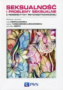 Wydawnictwo Naukowe PWN Seksualność i problemy seksualne z perspektywy psychodynamicznej praca zbiorowa - Technika - miniaturka - grafika 1