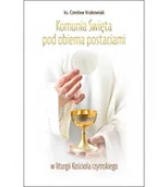 Religia i religioznawstwo - Komunia Święta pod obiema postaciami w liturgii Kościoła rzymskiego - miniaturka - grafika 1