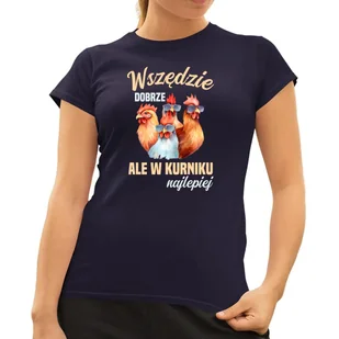 Wszędzie dobrze, ale w kurniku najlepiej - damska koszulka na prezent Granatowa - Koszulki i topy damskie - miniaturka - grafika 1