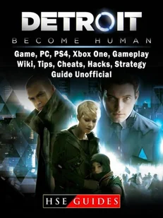 Detroit Become Human Game, PC, PS4, Xbox One, Gameplay, Wiki, Tips, Cheats, Hacks, Strategy, Guide Unofficial [DRM] - E-booki obcojęzyczne - miniaturka - grafika 1