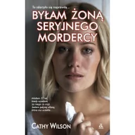 Biografie i autobiografie - Byłam żoną seryjnego mordercy - miniaturka - grafika 1