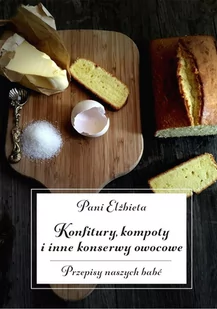Konfitury, kompoty i inne konserwy owocowe. Przepisy naszych babć - E-booki - kuchnia i diety - miniaturka - grafika 1