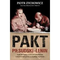 Historia świata - Pakt Piłsudski-Lenin. Czyli jak Polacy uratowali bolszewizm i zmarnowali szansę na budowę imperium - miniaturka - grafika 1