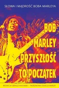 Aforyzmy i sentencje - Bob Marley. Przyszłość to początek - miniaturka - grafika 1
