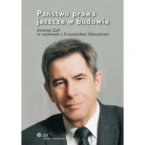 Państwo prawa jeszcze w budowie - Andrzej Zoll, Krzysztof Sobczak - Prawo - miniaturka - grafika 1