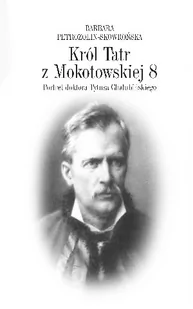Król Tatr z Mokotowskiej 8 - Biografie i autobiografie Król Tatr z Mokotowskiej 8 - Biografie i autobiografie - miniaturka - grafika 1