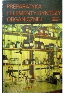 Preparatyka i elementy syntezy organicznej - Chemia - miniaturka - grafika 1