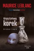 Powieści - Wydawnictwo CM Arsene Lupin Kryształowy korek - Maurice Leblanc - miniaturka - grafika 1