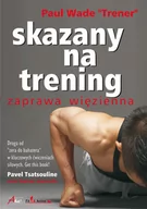 Poradniki hobbystyczne - Aha! Paul "Coach" Wade Skazany na trening. Zaprawa więzienna - miniaturka - grafika 1