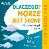 Książki edukacyjne - Dlaczego morze jest słone? Odlotowe fakty o naturze. 100 zakręconych pytań. Quiz przyrodniczy - miniaturka - grafika 1
