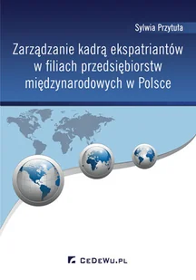 Przytuła Sylwia Zarządzanie kadrą ekspatriantów w filiach przedsiębiorstw międzynarodowych w polsce - mamy na stanie, wyślemy natychmiast - Zarządzanie - miniaturka - grafika 1