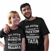 Gadżety dla niej i dla niego - Koszulki dla Mamy i Taty Nie jestem zwykłam facetem jestem profesjonalnym TATĄ. Nie jestem zwykłą kobietą jestem profesjonalna Mamą. - miniaturka - grafika 1