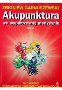 Akupunktura we współczesnej medycynie Tom 2 - Zdrowie - poradniki - miniaturka - grafika 1