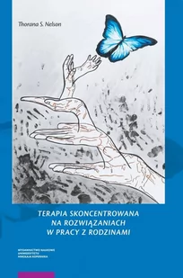 Terapia skoncentrowana na rozwiązaniach w pracy z rodzinami - Nelson Thorana - książka - Podręczniki dla szkół wyższych - miniaturka - grafika 1
