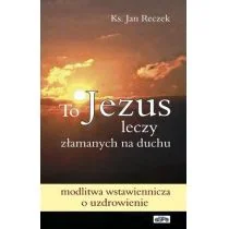 eSPe To Jezus leczy złamanych na duchu - Jan Reczek - Religia i religioznawstwo eSPe To Jezus leczy złamanych na duchu - Jan Reczek - Religia i religioznawstwo - miniaturka - grafika 2