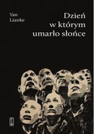 Proza - Państwowy Instytut Wydawniczy Dzień, w którym umarło słońce - Yan Lianke - miniaturka - grafika 1
