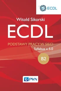 ECDL B2 Podstawy pracy w sieci - Witold Sikorski - Podstawy obsługi komputera - miniaturka - grafika 1