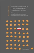 Historia świata - Universitas Przez profesjonalizację do międzynarodowej ekumeny historyków. Historiografia polska na międzynarodowych kongresach nauk historycznych w latach 1898&amp;#8211;1938 Krzysztof Zamorski - miniaturka - grafika 1