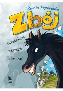LITERATURA Zbój. Opowiadania o koniach i konikach - Renata Piątkowska, Mikołaj Kamler - Literatura przygodowa - miniaturka - grafika 3
