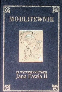 Modlitewnik za wstawiennictwem Jana Pawła II - Religia i religioznawstwo - miniaturka - grafika 1