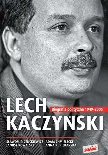 Zysk i S-ka Lech Kaczyński - Sławomir Cenckiewicz, Adam Chmielecki, Janusz Kowalski, Piekarska Anna K.