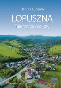 Łopuszna. Tajemnice wieków - Felietony i reportaże - miniaturka - grafika 1
