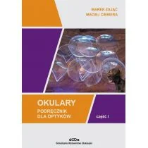 Okulary. Podręcznik dla optyków cz.1 - Podręczniki dla szkół wyższych - miniaturka - grafika 1