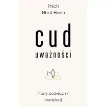 Thich Nhat Hanh Cud uważności Prosty podręcznik medytacji - Filozofia i socjologia - miniaturka - grafika 1