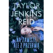 Powieści - Na zawsze ale z przerwą Taylor Jenkins Reid - miniaturka - grafika 1