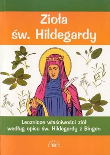 Zioła św. Hildegardy - Zdrowie - poradniki - miniaturka - grafika 1