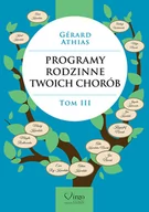 Zdrowie - poradniki - Programy Rodzinne Twoich Chorób Tom 3 - Gerard Athias - miniaturka - grafika 1