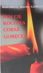 Bym Cię kochała coraz goręcej - Religia i religioznawstwo - miniaturka - grafika 1