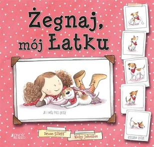 JEDNOŚĆ Żegnaj, mój Łatku - Devon Sillett, Nicky Johnston, Joanna Olejarczyk - Baśnie, bajki, legendy - miniaturka - grafika 2