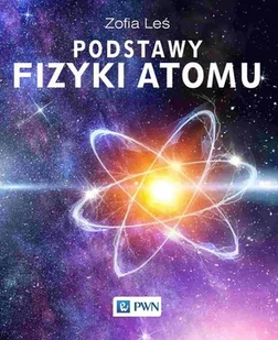 Wydawnictwo Naukowe PWN Podstawy fizyki atomu - Fizyka i astronomia - miniaturka - grafika 1