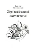 Poezja - Zbyt wiele czerni mam w sercu - miniaturka - grafika 1