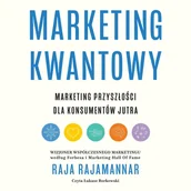 Audiobooki - biznes i ekonomia - Marketing kwantowy. Marketing przyszłości dla konsumentów jutra - miniaturka - grafika 1