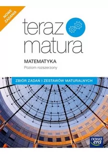 Nowa Era Teraz matura 2020. Matematyka. Zbiór zadań zadań i zestawów maturalnych. Poziom rozszerzony praca zbiorowa - Podręczniki dla liceum - miniaturka - grafika 1