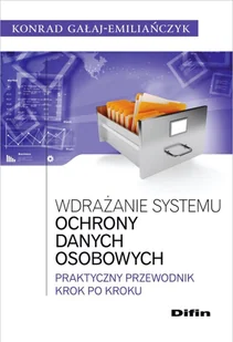 Wdrażanie systemu ochrony danych osobowych. Praktyczny przewodnik krok po kroku - Zarządzanie - miniaturka - grafika 1