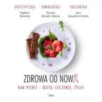 Zdrowa od nowa. Rak piersi - dieta, leczenie, życie - Diety, zdrowe żywienie - miniaturka - grafika 1